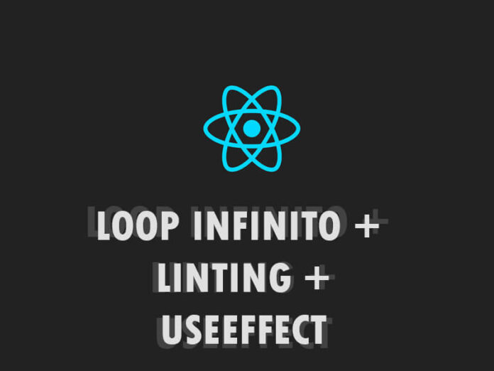 Loop Infinito e Linting useEffect