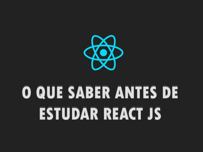 O que saber antes de estudar React JS