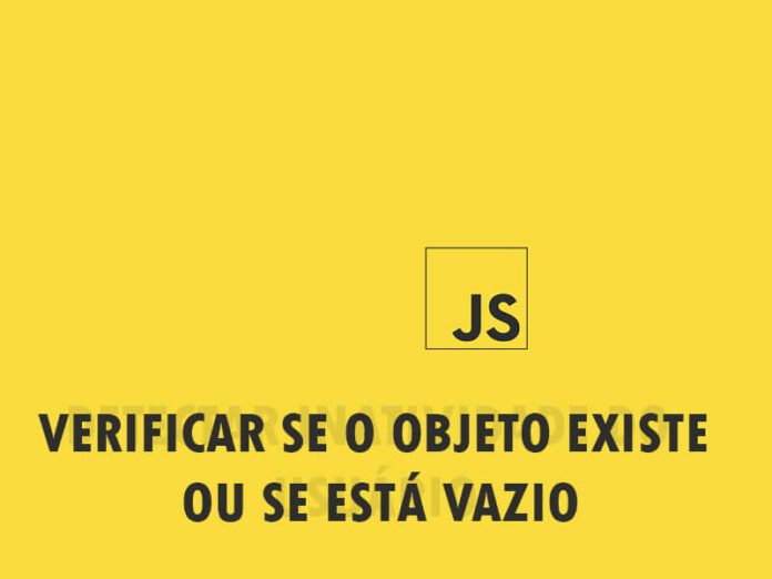 Verificar se um Objeto existe e se não está vazio